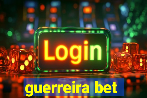 guerreira bet